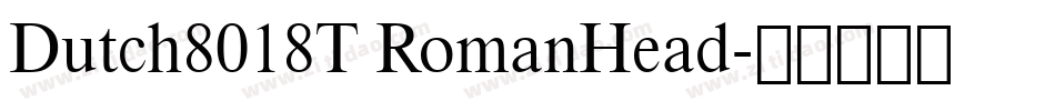 Dutch8018T RomanHead字体转换